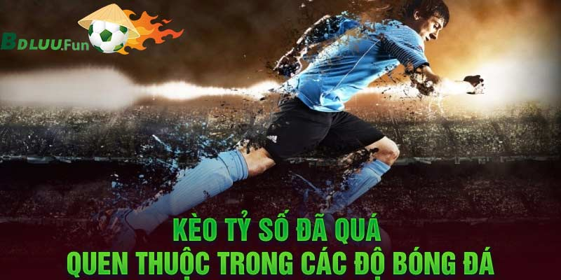 Kèo Tỷ Số Là Gì? Kinh Nghiệm Bắt Kèo Tỷ Số Trực Tuyến